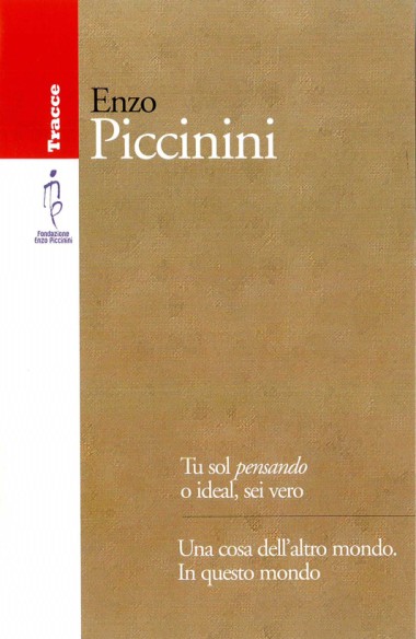 &quot;[Lettera in occasione della morte di Enzo Piccinini].&quot; In Enzo Piccinini: Tu sol pensando o ideal, sei vero. Una cosa dell&#39;altro mondo. In questo mondo