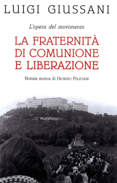 L&#39;opera del movimento: La Fraternit&#224; di Comunione e Liberazione: In occasione del ventesimo anniversario del riconoscimento pontificio