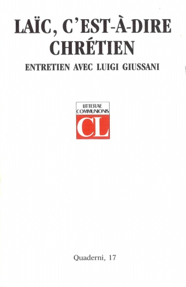 La&#239;c, c&#39;est-&#224;-dire chr&#233;tien: Entretien avec Luigi Giussani