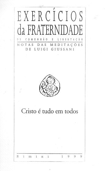 Cristo &#233; tudo em todos: Exerc&#237;cios da Fraternidade: Notas das medita&#231;&#245;es de Luigi Giussani