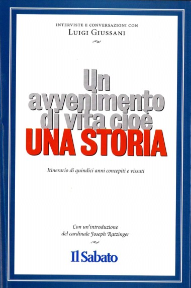 Un avvenimento di vita, cio&#232; una storia: Itinerario di quindici anni concepiti e vissuti: Interviste, conversazioni, interventi di monsignor Luigi Giussani a partire da registrazioni, non rivisti dall’autore