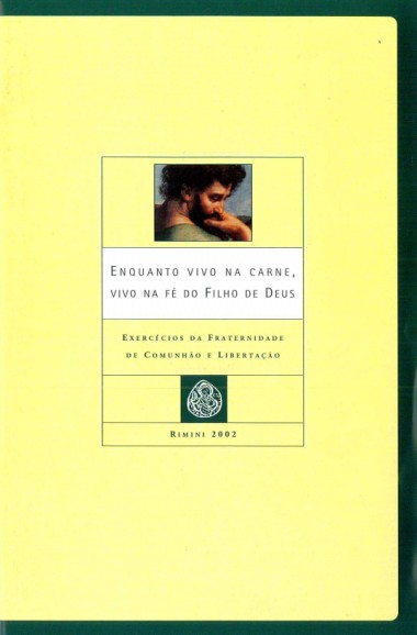 &quot;Interven&#231;&#227;o conclusiva de dom Giussani.&quot; Em Enquanto vivo na carne, vivo na f&#233; do Filho de Deus: Exerc&#237;cios da Fraternidade de Comunh&#227;o e Liberta&#231;&#227;o