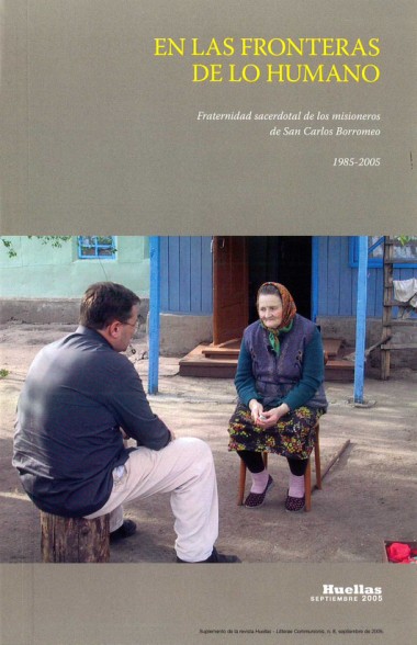 &quot;[Intervenciones y homil&#237;as].&quot; En En las fronteras de lo humano: Fraternidad sacerdotal de los misioneros de San Carlos Borromeo: 1985-2005