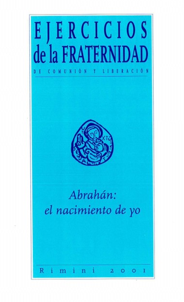 &quot;Intervenci&#243;n final de don Giussani.&quot; En Abrah&#225;n: el nacimiento del yo: Ejercicios de la Fraternidad de Comuni&#243;n y Liberaci&#243;n  