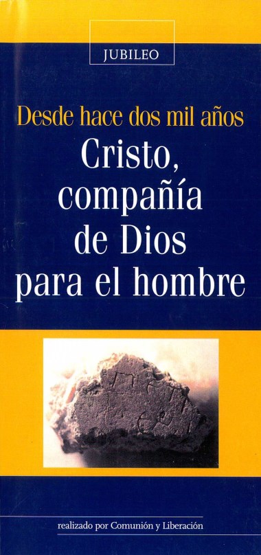 &quot;Por qu&#233; tendr&#225; sentido estar all&#237; en aquella hora.&quot; En Desde hace dos mil a&#241;os: Cristo, compa&#241;&#237;a de Dios para el hombre