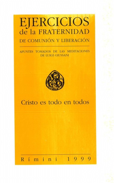 Cristo es todo en todos: Ejercicios de la Fraternidad de Comuni&#243;n y Liberaci&#243;n: Apuntes tomados de las meditaciones de Luigi Giussani