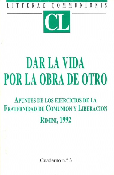 [Dar la vida por la obra de Otro: Apuntes de los Ejercicios de la Fraternidad de Comuni&#243;n y Liberaci&#243;n: Rimini, 1992]