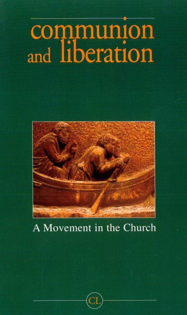 &quot;In the Simplicity of My Heart I have gladly given You everything.&quot; In Communion and Liberation: A Movement in the Church