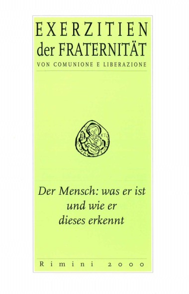 &quot;Beitrag von Don Giussani zum Abschluss.&quot; In Der Mensch: Was er ist und wie er dieses erkennt: Exerzitien der Fraternit&#228;t von Comunione e Liberazione