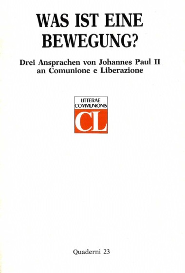 &quot;Kommentar.&quot; In Was ist eine Bewegung?: Drei Ansprachen von Johannes Paul II. an Comunione e Liberazione mit einem Kommentar von Luigi Giussani