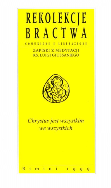 Chrystus jest wszystkim we wszystkich: Rekolekcje bractwa Comunione e Liberazione: Zapiski z medytacji ks. Luigi Giussaniego