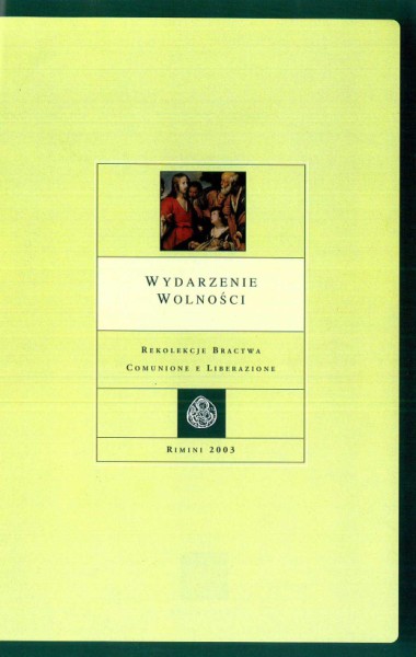 &quot;Wystąpienie końcowe ks. Luigi Giussaniego.&quot; W Choć nadal żyję w ciele, żyję wiarą w Syna Bożego: Rekolekcje Bractwa Comunione e Liberazione