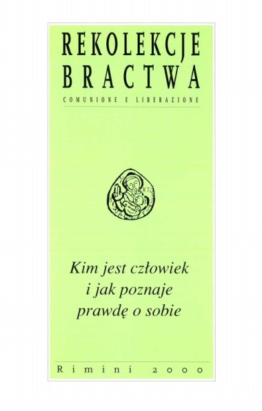 &quot;Wystąpienie końcowe ks. Luigi Giussaniego.&quot; W Kim jest człowiek i jak poznaje prawdę o sobie: Rekolekcje Bractwa Comunione e Liberazione