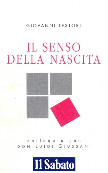 &quot;[Contributi].&quot; In Il senso della nascita: Colloquio con don Luigi Giussani, di Giovanni Testori