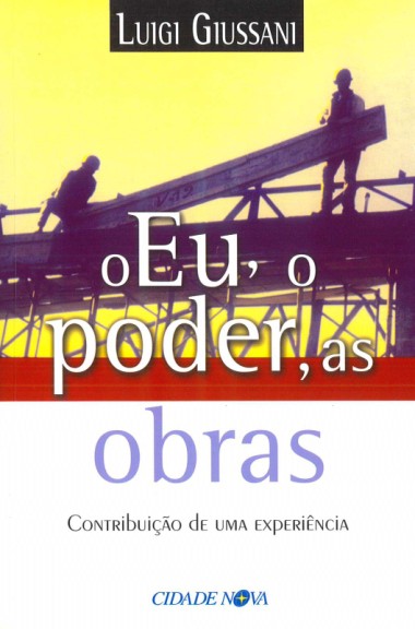 O eu, o poder, as obras: Contribui&#231;&#227;o de uma experi&#234;ncia