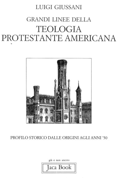 Grandi linee della teologia protestante americana: Profilo storico dalle origini agli anni &#39;50