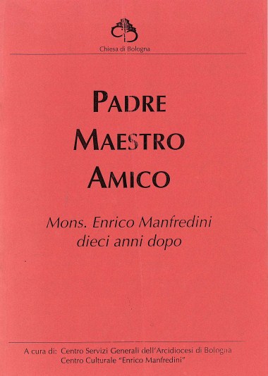 &quot;Intervista a Mons. Luigi Giussani.&quot; In Padre Maestro Amico: Mons. Enrico Manfredini dieci anni dopo