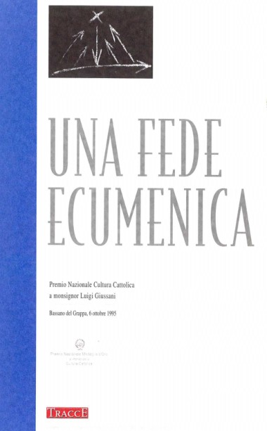 [Intervista e intervento]. In Una fede ecumenica: Premio Nazionale Cultura Cattolica a monsignor Luigi Giussani: Bassano del Grappa, 6 ottobre 1995