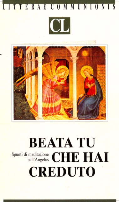 Beata tu che hai creduto: Spunti di meditazione sull&#39;Angelus