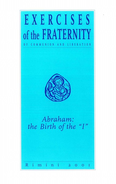 “Closing Address by Fr Giussani.” In Abraham: the Birth of the &#171;I&#187;: Exercises of the Fraternity of Communion and Liberation