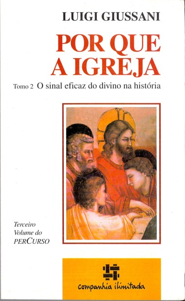 Por que a Igreja: Tomo 2: O sinal eficaz do divino na hist&#243;ria: Terceiro Volume do PerCurso