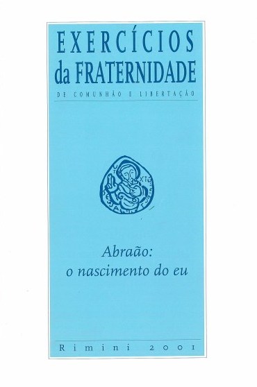 &quot;Interven&#231;&#227;o conclusiva de dom Giussani.&quot; Em Abra&#227;o: o nascimento do eu: Exerc&#237;cios da Fraternidade de Comunh&#227;o e Liberta&#231;&#227;o