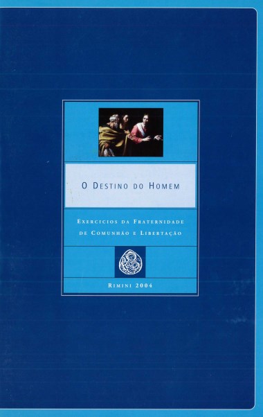 “Interven&#231;&#227;o de don Giussani.” Em O destino do homem: Exerc&#237;cios da Fraternidade de Comunh&#227;o e Liberta&#231;&#227;o