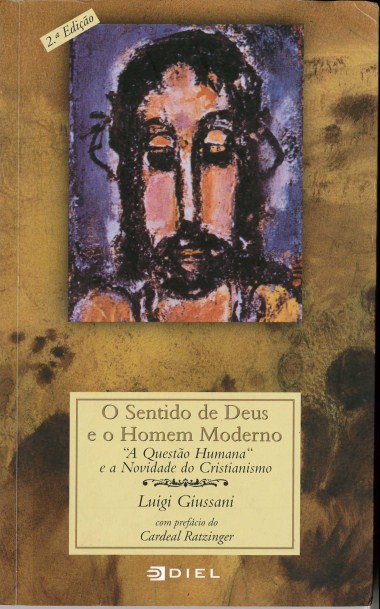 O sentido de Deus e o homem moderno: A &#171;quest&#227;o humana&#187; e a novidade do Cristianismo