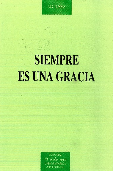 Siempre es una gracia: Apuntes tomados de una conversacion con don Luigi Giussani por algunos universitarios de Mil&#225;n