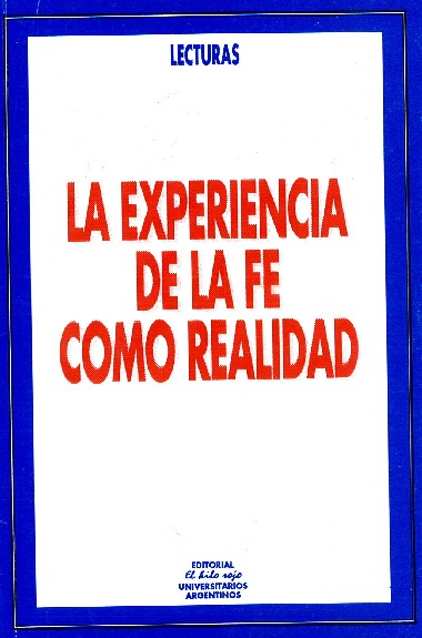 La experiencia de la fe como realidad: Una entrevista y dos conversaciones de monse&#241;or Luigi Giussani