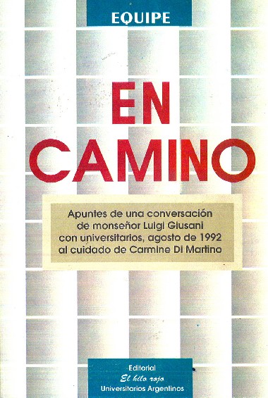 En camino: Apuntes de una conversaci&#243;n de monse&#241;or Luigi Giussani con universitarios, agosto de 1992 