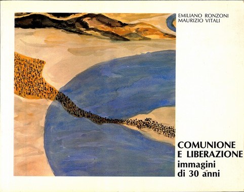 &quot;[Lettera di Luigi Giussani a seguito dell&#39;intervento del Papa al Meeting di Rimini del 1982].&quot; In Comunione e Liberazione: Immagini di 30 anni, di Emiliano Ronzoni e Maurizio Vitali