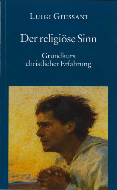 Der religi&#246;se Sinn: Grundkurs christlicher Erfahrung: Band 1