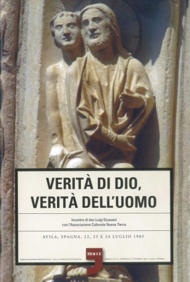 Verit&#224; di Dio, verit&#224; dell&#39;uomo: Incontro di Luigi Giussani con l&#39;associazione culturale Nueva Tierra: Avila, Spagna, 22-24 luglio 1985