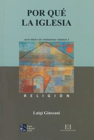 Por qu&#233; la Iglesia: Curso b&#225;sico de cristianismo: Volumen 3