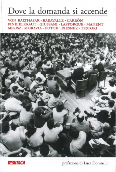 &quot;Dal senso religioso a Cristo.&quot; In Dove la domanda si accende: Von Balthasar, Baravalle, Carr&#243;n, Finkielkraut, Giussani, Lafforgue, Manent, Miłosz, Moravia, Potok, Riesner, Testori