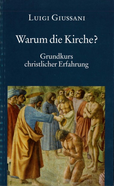 Warum die Kirche?: Grundkurs christlicher Erfahrung: Band 3