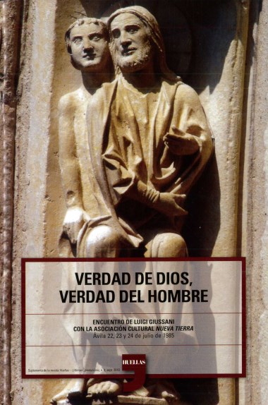 Verdad de Dios, verdad del hombre: Encuentro de Luigi Giussani con la Asociaci&#243;n Cultural Nueva Tierra: Avila 22, 23 y 24 de julio de 1985 