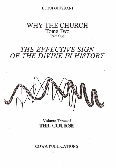 Why the Church: Tome Two: Part One: The Effective Sign of the Divine in History: Volume Three of The Course