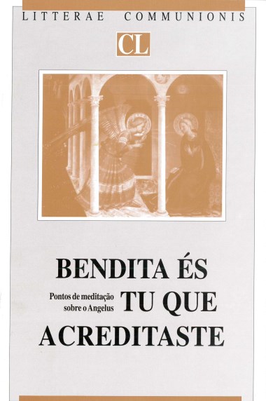 Bendita &#233;s tu que acreditaste: Pontos de medita&#231;&#227;o sobrea a Angelus