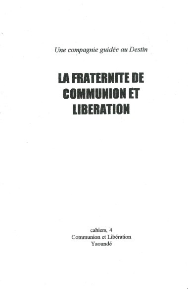 &quot;Nature e but de la Fraternit&#233; de CL: Pour une foi plus m&#251;re.&quot; Dans La Fraternit&#233; de Communion et Lib&#233;ration: Une compagnie guide&#233; au Destin