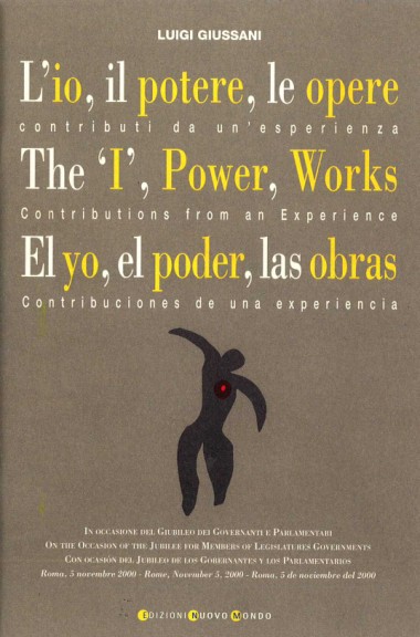 L&#39;io, il potere, le opere: Contributi da un&#39;esperienza. The &#39;I&#39;, Power, Works: Contributions from an Experience. El yo, el poder, las obras: Contribuciones de una experiencia