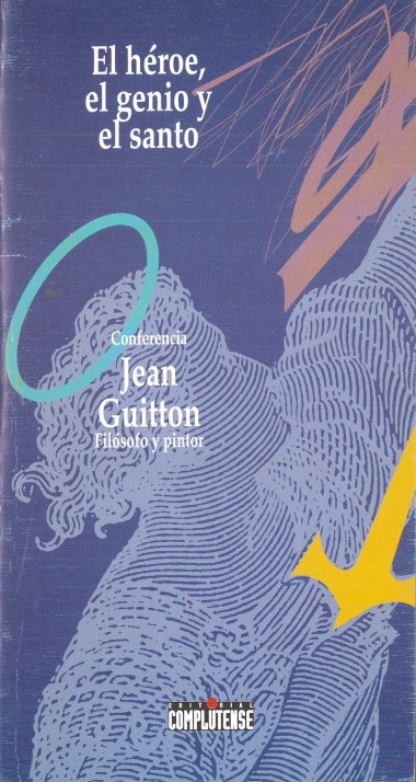 &quot;Coloquio con Jean Guitton y Luigi Giussani.&quot; En El h&#233;roe, el genio y el santo, de Jean Guitton