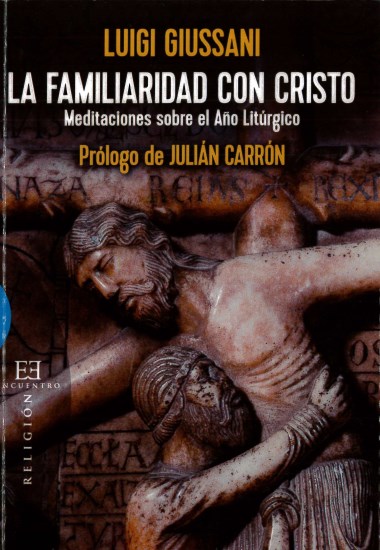 La familiaridad con Cristo: Meditaciones sobre el A&#241;o Lit&#250;rgico