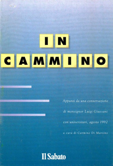 In cammino: Appunti da una conversazione di monsignor Luigi Giussani con universitari, agosto 1992