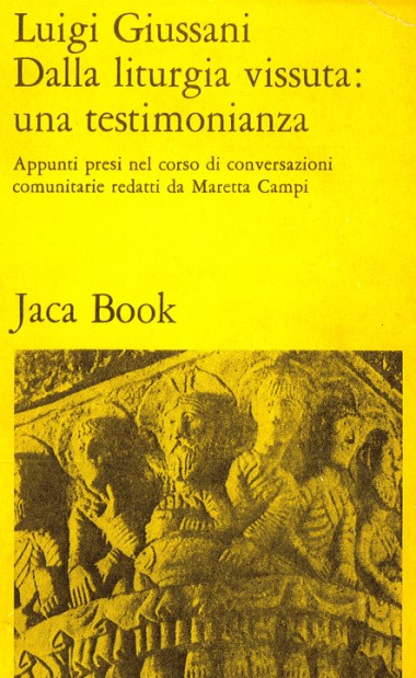 Dalla liturgia vissuta: una testimonianza: Appunti presi nel corso di conversazioni tenute dall’autore durante incontri del movimento di &#171;Comunione e Liberazione&#187;