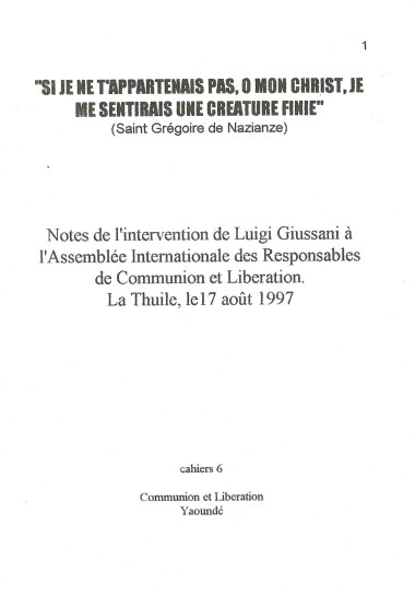 &quot;Si je ne t’appartenais pas, o mon Christ, je me sentirais une creature finie&quot;: Notes de l’intervention de Luigi Giussani &#224; l’Assembl&#233;e Internationale des Responsables de Communion et Lib&#233;ration. La Thuile, le 17 ao&#251;t 1997