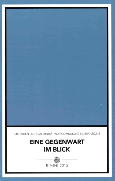 &quot;Christus anerkennen.&quot; In Eine Gegenwart im blick: Exerzitien der Fraternit&#228;t von Comunione e Liberazione