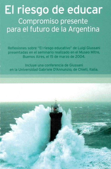 &quot;Educaci&#243;n para la formaci&#243;n de la persona protagonista de pueblo y de historia.&quot; En El riesgo de educar: Compromiso presente para el futuro de la Argentina