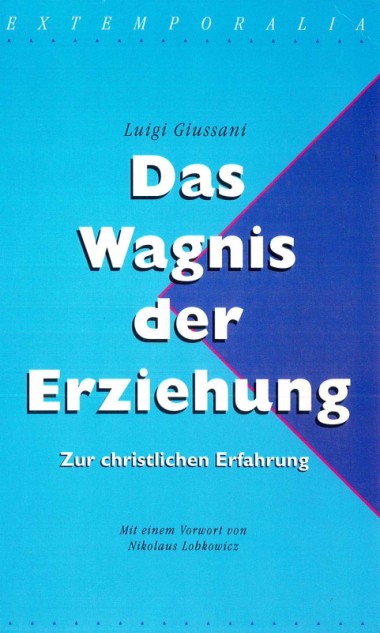 Das Wagnis der Erziehung: Zur christlichen Erfahrung